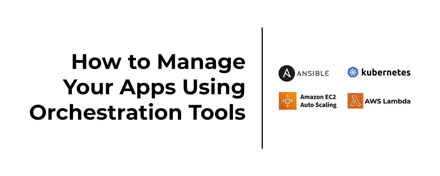 Featured Image of Part 3. How to Manage Your Apps Using Orchestration Tools