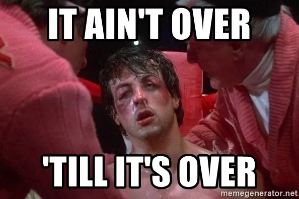 The 'It ain't over 'till it's over' meme featuring Rocky Balboa.